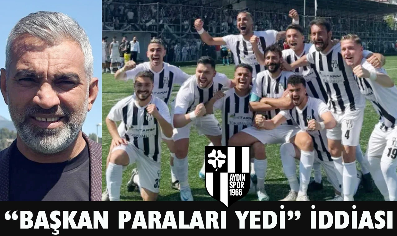 Aydınspor Başkanı paraları yedi mi?