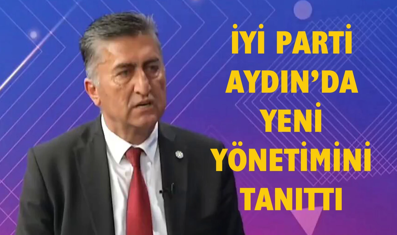 İYİ Parti Aydın’da yönetimini revize etti