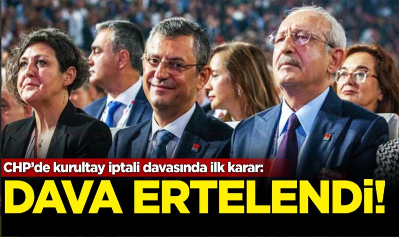 CHP Kurultay Davası 8 Eylül'e ertelendi