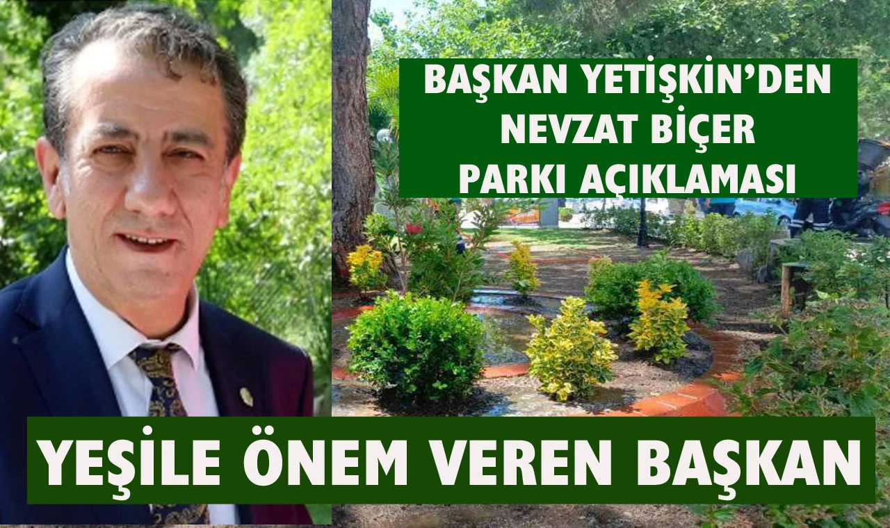 Başkan Yetişkin’den Nevzat Biçer Parkı açıklaması