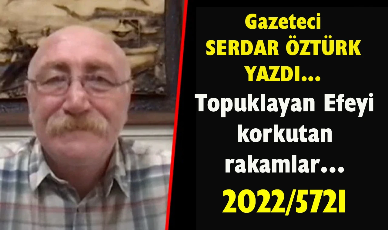 Topuklayan Efeyi korkutan rakamlar… 2022/5721