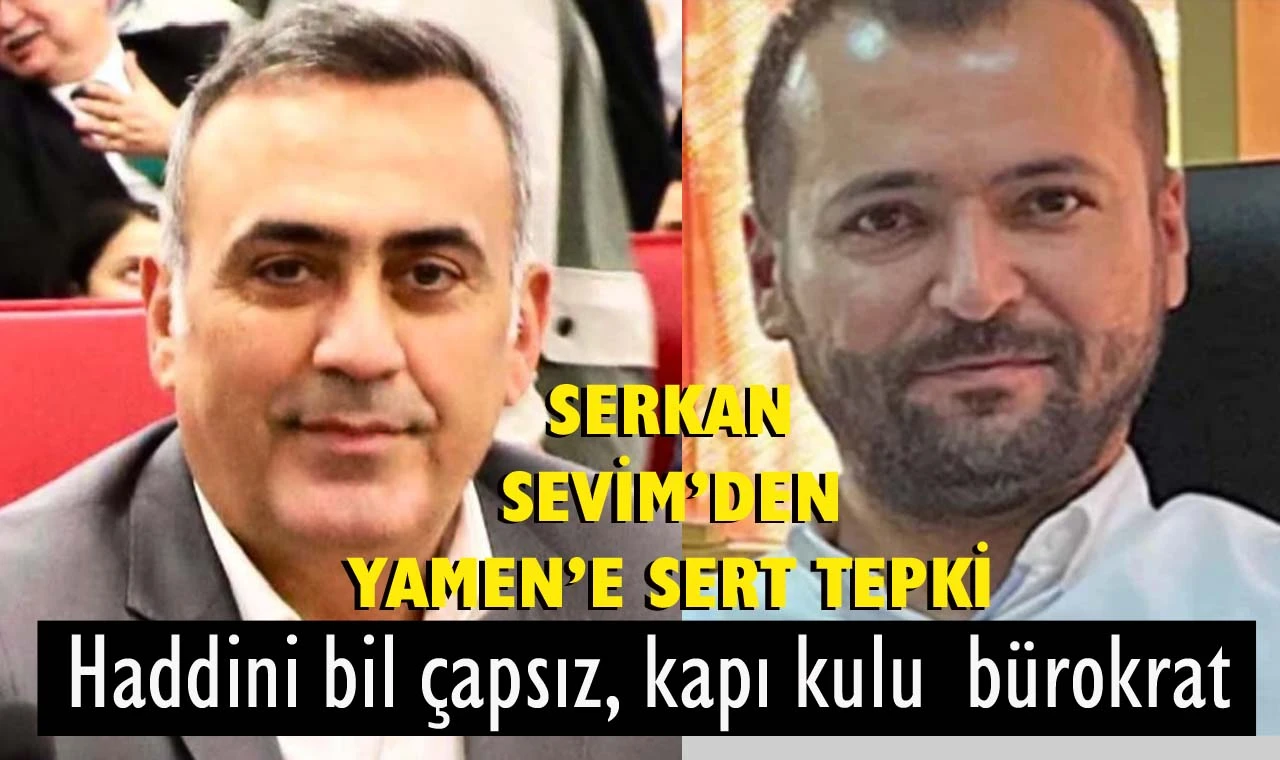 Ertuğrul Yamen’e büyük tepki: “Haddini bil çapsız bürokrat.”