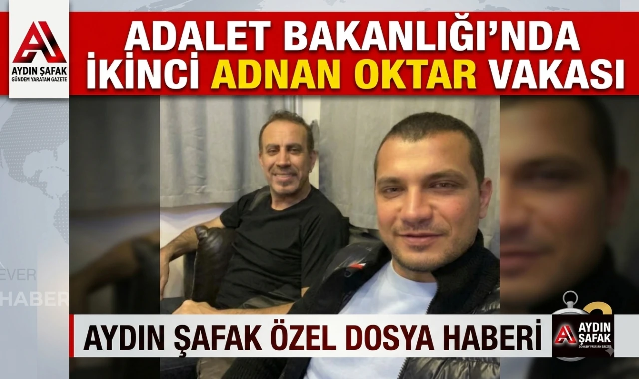 Adalet Bakanlığı'nda ikinci Adnan Oktar vakası