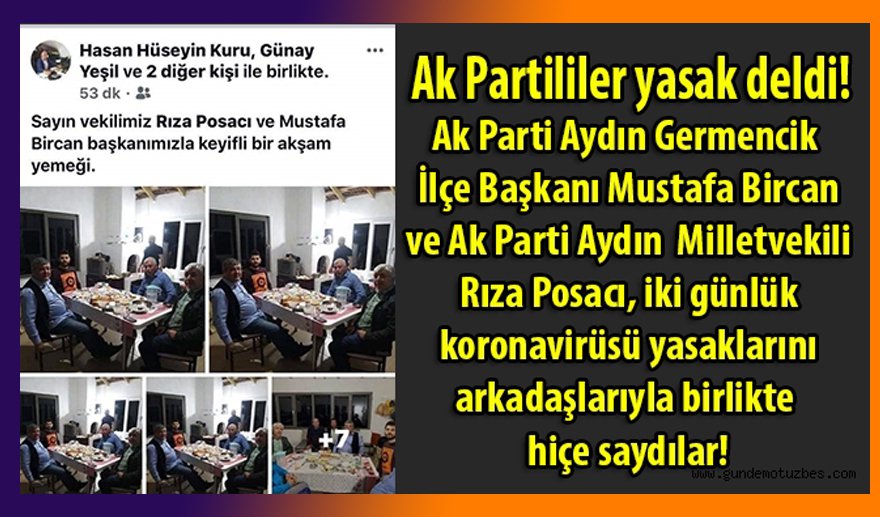 AKP’li Vekil Rıza Posacı yasağı deldi..