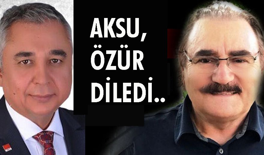 Aksu, Çankır’dan özür diledi…
