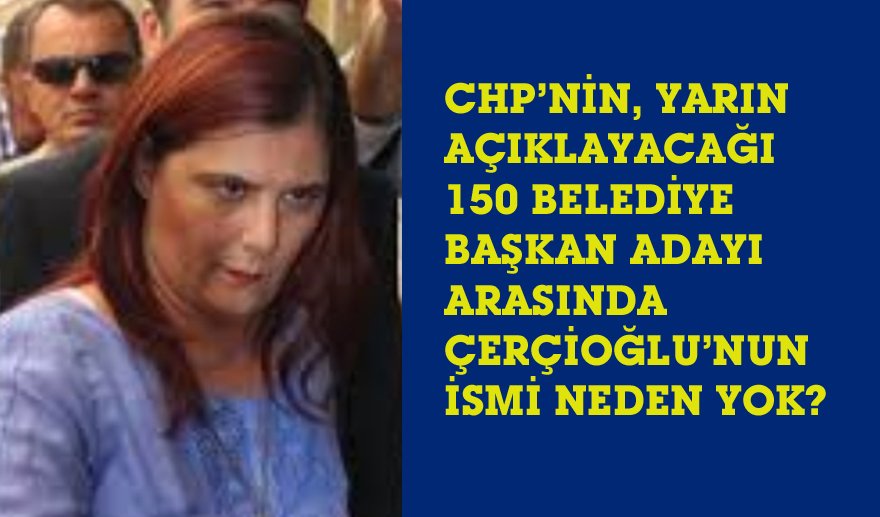 CHP, Çerçioğlu’nun ismini neden açıklamıyor?