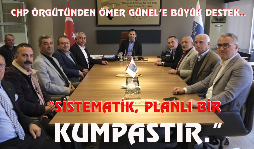 CHP örgütlerinden Başkan Ömer Günel’e tam destek..