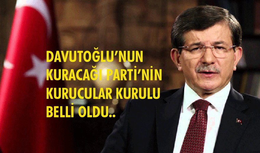 Davutoğlu’nun partisinde kimler var?
