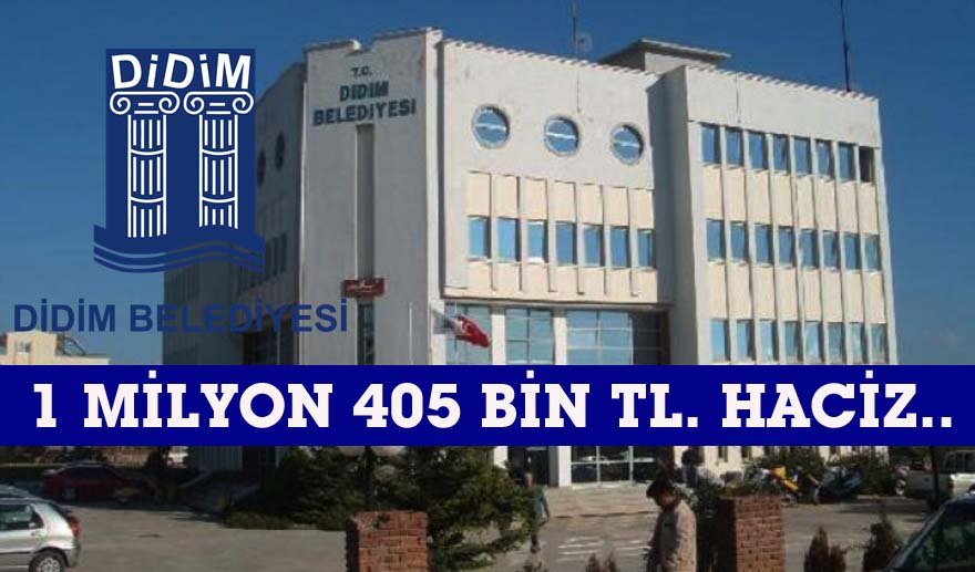 Didim Belediyesi’ne haciz şoku…