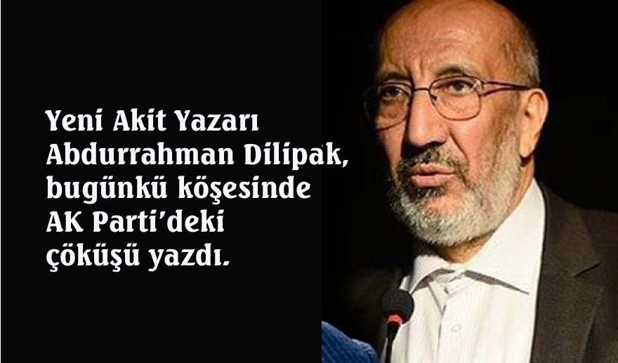 Dilipak, AK Parti'deki çöküşü yazdı..