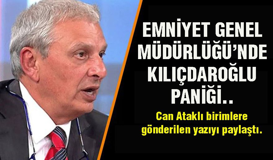 Emniyet Genel Müdürlüğü'nde Kılıçdaroğlu paniği..