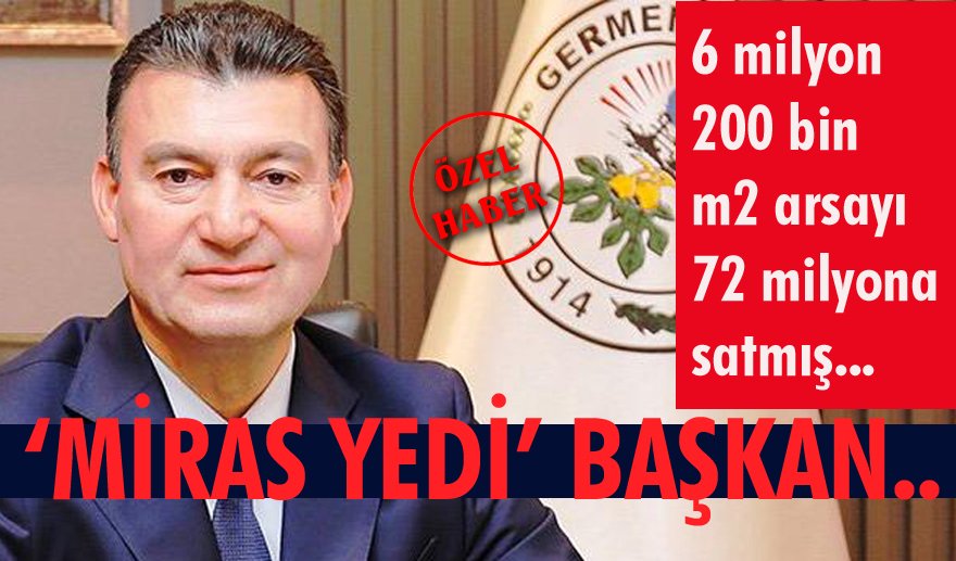 Germencik’i parsel parsel satmış..