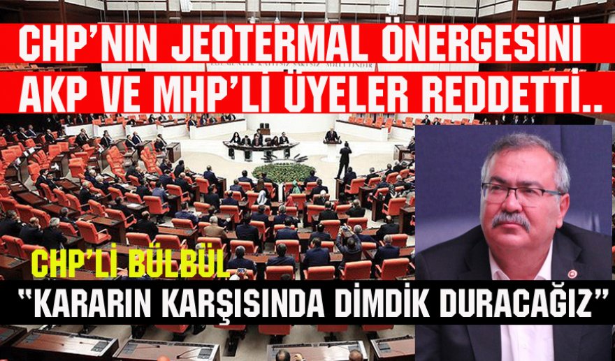 Jeotermal Meclis’te tartışıldı…