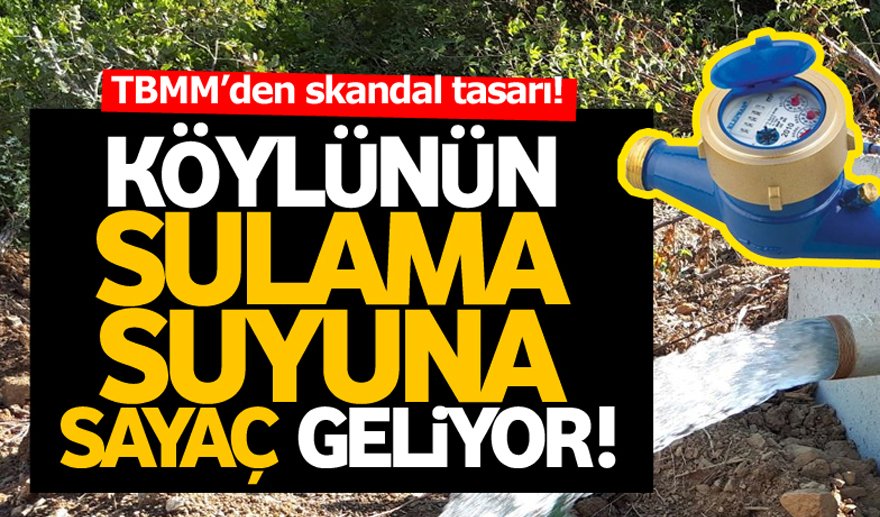 Köylünün sulama suyuna sayaç geliyor... 