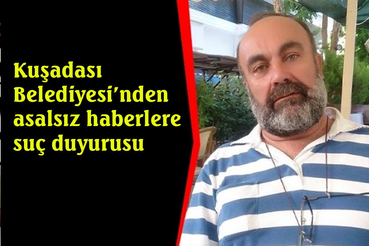 Kuşadası Belediyesi'nden asılsız haberlere suç duyurusu