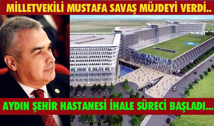Milletvekili Savaş’tan Aydın’a müjdeli haber…