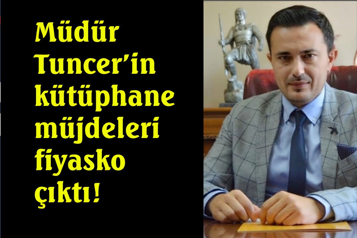 Müdür Tuncer’in kütüphane vaatleri yalan oldu!