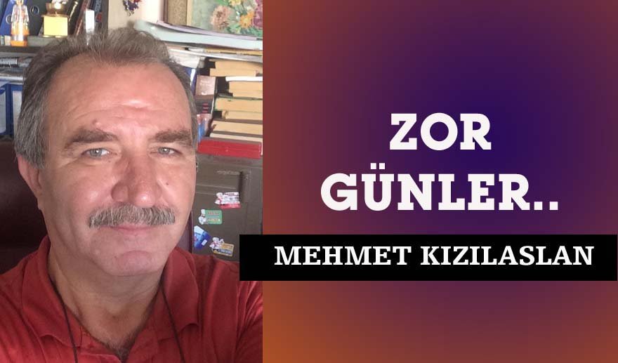 Zor günler…
