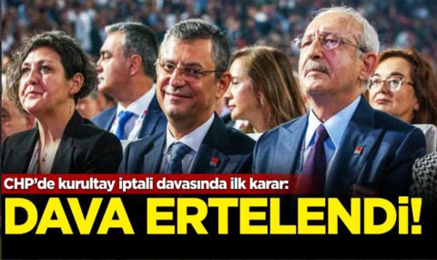CHP Kurultay Davası 8 Eylül'e ertelendi
