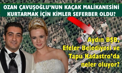 Kaçak malikaneyi kurtarmak için seferber oldular?