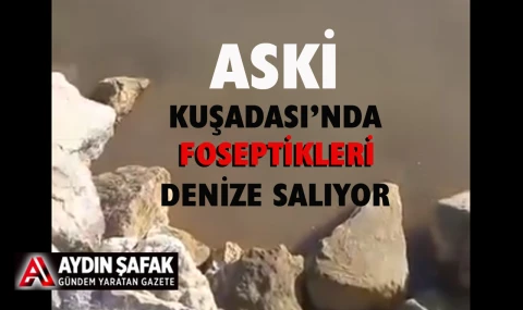 ASKİ Kuşadası’nda foseptikleri denize salıyor
