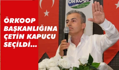 ÖRKOOP’da yeni başkan Çetin Kapucu oldu