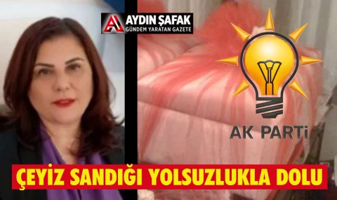 AK Gelin’in çeyiz sandığı…