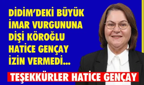Didim’deki 500 milyonluk imar vurgunu önlendi