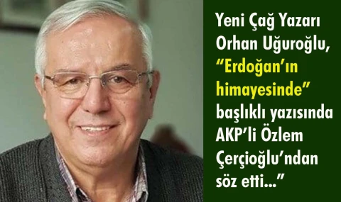 Erdoğan’ın himayesinde