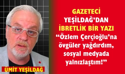 Özlem Çerçioğlu’nu övdüm takipçim kalmadı…