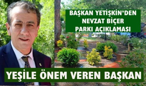 Başkan Yetişkin’den Nevzat Biçer Parkı açıklaması