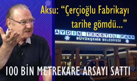 Aksu’dan Tekstil Park çıkışı: “Her yerinden peşkeş kokuyor.”