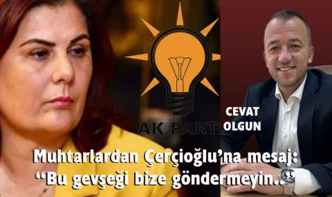 Muhtarlardan Çerçioğlu’na büyük tepki!