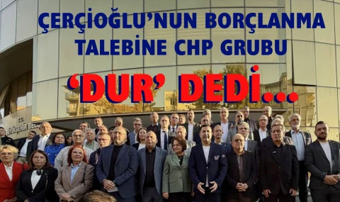 CHP grubu: “Hizmete değil, halkın belirsiz borçlandırılmasına karşıyız.”