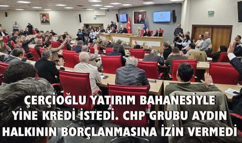 CHP grubu Çerçioğlu’nun borçlanma talebine ‘dur” dedi.