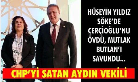 Hüseyin Yıldız ve iş birlikçileri Söke’de Çerçioğlu'nu övdü…