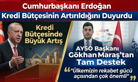 Cumhurbaşkanı Erdoğan kredi bütçesinin artırıldığını duyurdu.