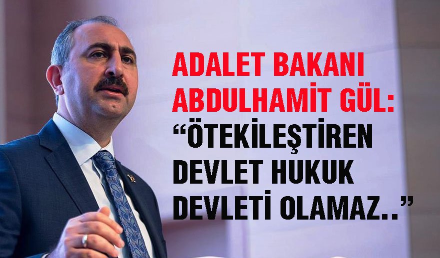 Adalet Bakanı Gül: “Hukuk devleti, herkesin devletidir..”