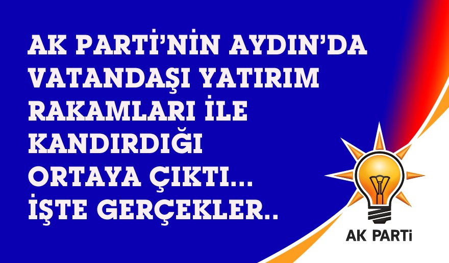 AK Parti’nin Aydın’a yatırım kandırmacası…