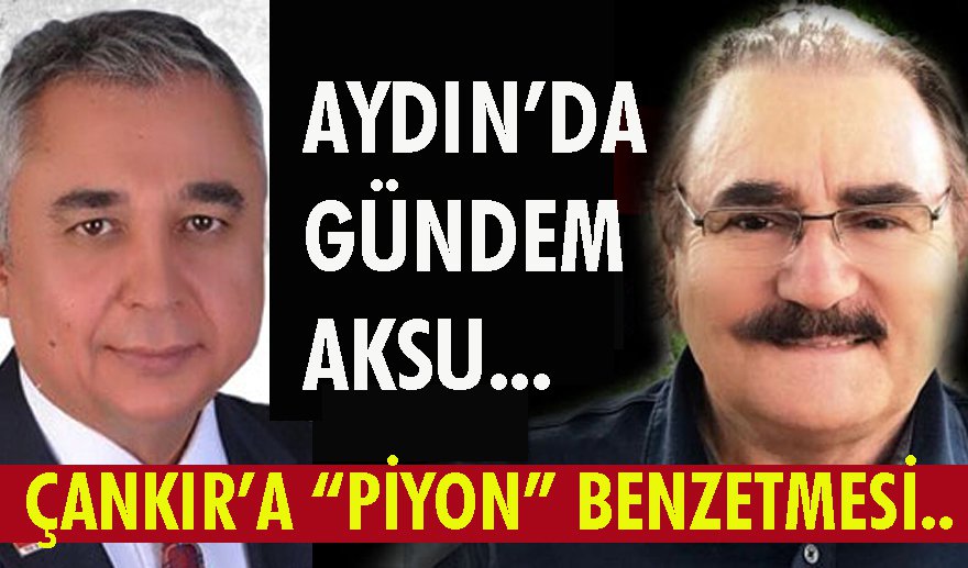 Aksu’dan, Çankır’a “piyon” benzetmesi..