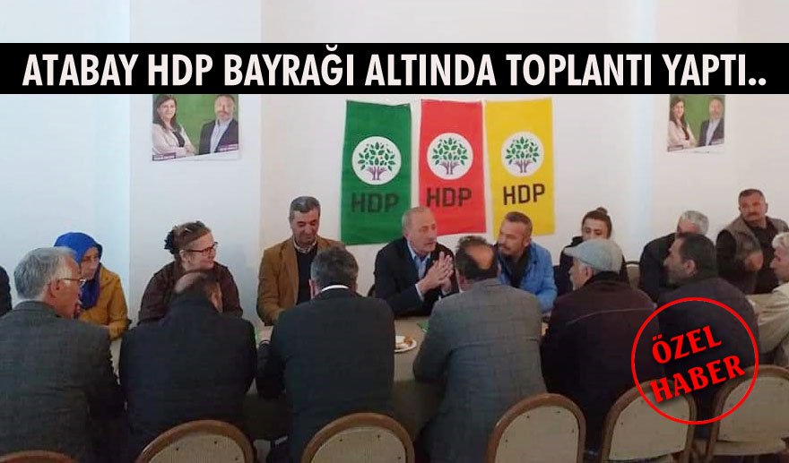 Atabay’ın HDP ile gizli ittifakı..