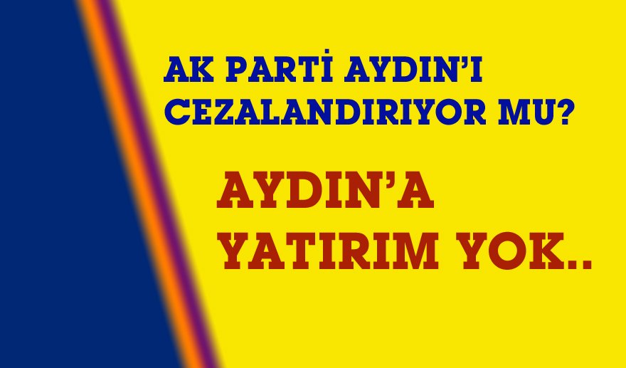 Aydın’a yatırım yok…