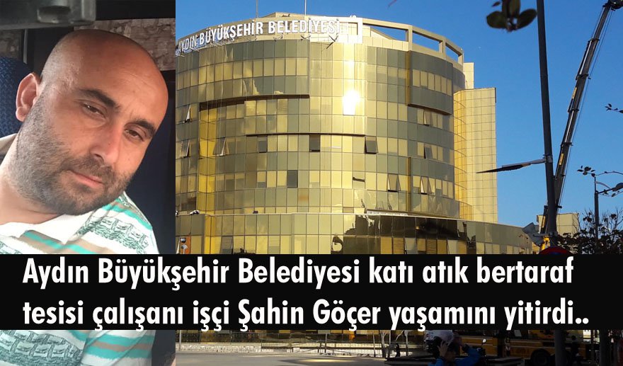 Aydın BŞB’de iş cinayeti…