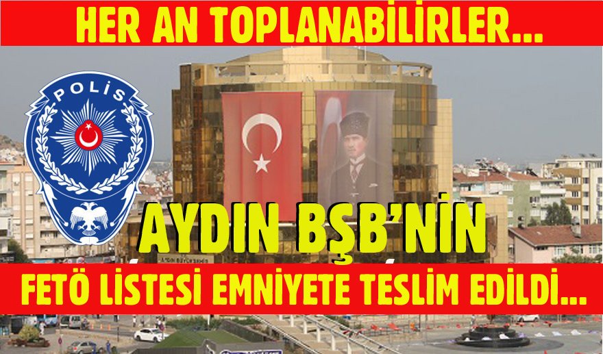 Aydın BŞB’nin FETÖ listesi Emniyete teslim edildi…