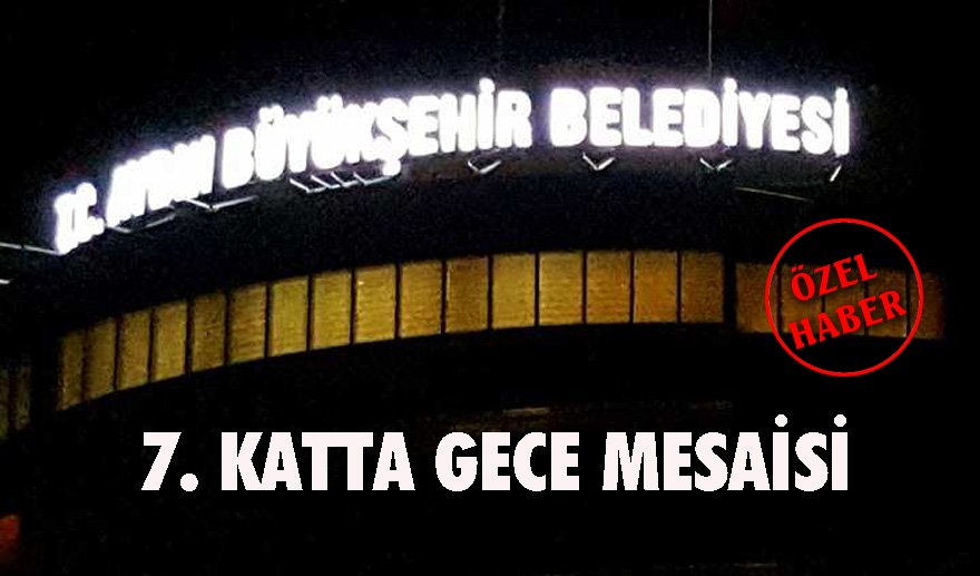 Aydın BŞB’nin 7. katında gece mesaisi…