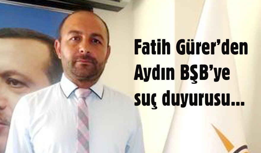Aydın BŞB’ye suç duyurusu…