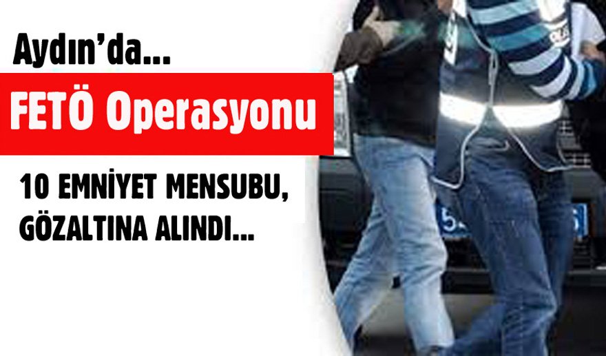 Aydın’da FETÖ operasyonu…