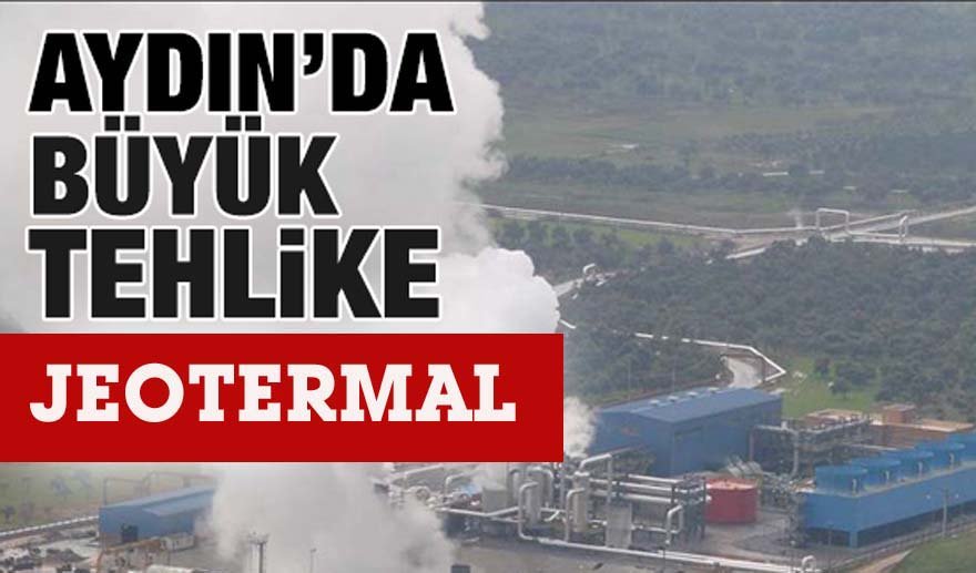 Aydın'da jeotermal isyanı…
