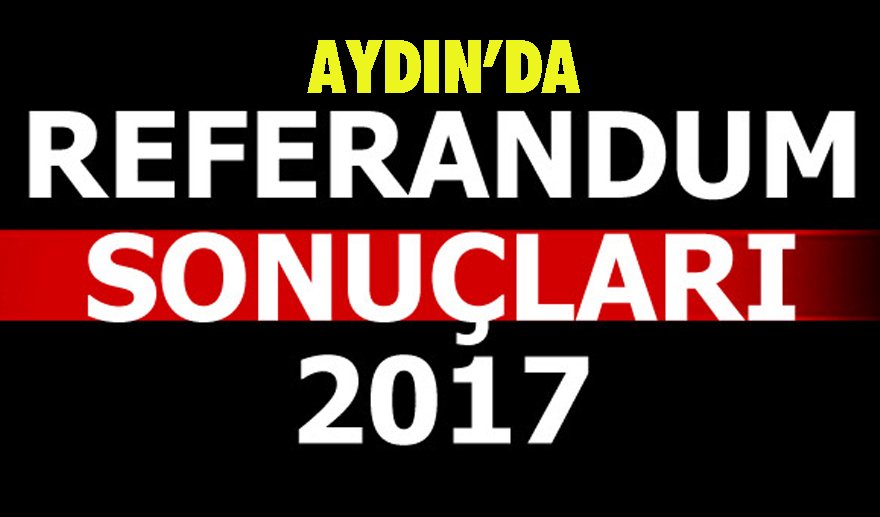 Aydın’da 2017 referandum sonuçları…