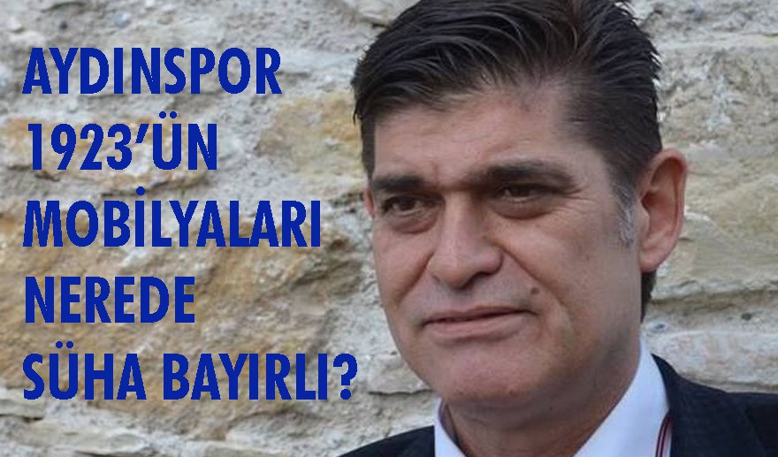 Aydınspor 1923’ün mobilyaları nerede?